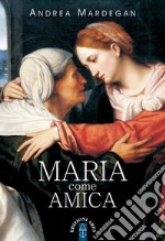 Maria come amica. E-book. Formato EPUB ebook