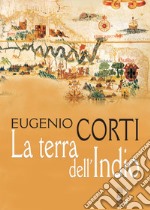 La terra dell'Indio: romanzo. E-book. Formato EPUB ebook