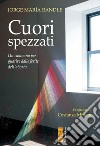 Cuori spezzati: Un cammino per guarire dalle ferite dell'aborto. E-book. Formato EPUB ebook di Jorge Maria Randle