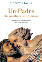 Un Padre che mantiene le promesse: L'amore di Dio e la sua alleanza nella Sacra Scrittura. E-book. Formato EPUB