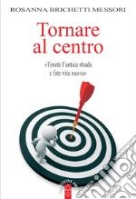 Tornare al centro. E-book. Formato EPUB ebook