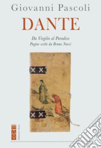 Dante: Da Virgilio al Paradiso. E-book. Formato EPUB ebook di Bruno Nacci