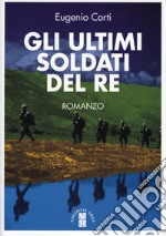 Gli ultimi soldati del re: romanzo. E-book. Formato EPUB ebook