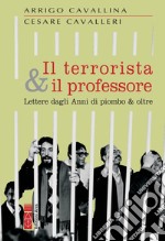 Il terrorista & il professore: Lettere dagli Anni di piombo & oltre. E-book. Formato EPUB ebook