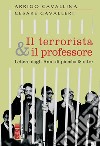 Il terrorista & il professore: Lettere dagli Anni di piombo & oltre. E-book. Formato EPUB ebook di Cesare Cavalleri