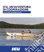 ICU, UN’AVVENTURA DI COOPERAZIONE: Sulle orme di Umberto Farri. E-book. Formato EPUB ebook