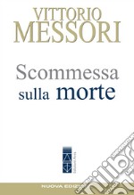 Scommessa sulla morte: La proposta cristiana: illusione o speranza?. E-book. Formato EPUB ebook