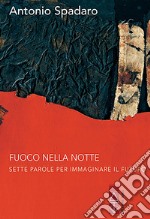 Fiamma nella notte: Sette parole per immaginare il futuro. E-book. Formato EPUB ebook