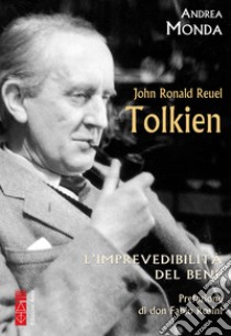 J.R.R. Tolkien: L'imprevedibilità del bene. E-book. Formato EPUB ebook di Andrea Monda