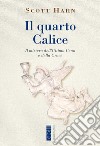 Il quarto Calice: Il mistero dell'Ultima Cena e della Croce. E-book. Formato EPUB ebook