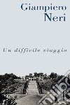 Un difficile viaggio. E-book. Formato EPUB ebook