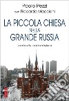 La Piccola Chiesa nella Grande Russia: La mia vita, la mia missione. E-book. Formato EPUB ebook di Paolo Pezzi