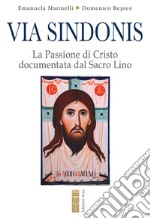 Via Sindonis: La Passione di Cristo documentata dal Sacro Lino. E-book. Formato EPUB ebook