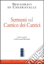 Sermoni sul Cantico dei Cantici: Scelti e tradotti da Giovanni Bacchini. E-book. Formato EPUB ebook