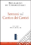 Sermoni sul Cantico dei Cantici: Scelti e tradotti da Giovanni Bacchini. E-book. Formato EPUB ebook di Bernardo Di Chiaravalle