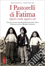 I Pastorelli di Fatima: Uguali a tutti, uguali a noi. E-book. Formato EPUB ebook