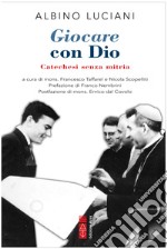 Giocare con Dio: Catechesi senza mitria. E-book. Formato EPUB ebook