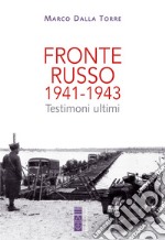 Fronte russo 1941-1943: Testimoni ultimi. E-book. Formato EPUB ebook