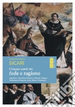 Cinque santi tra fede e ragione: Agostino, Anselmo d'Aosta, Alberto Magno, Tommaso d'Aquino, John Henry Newman. E-book. Formato EPUB ebook