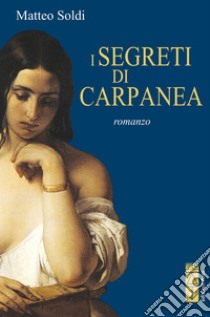 I segreti di Carpanea. E-book. Formato EPUB ebook di Matteo Soldi