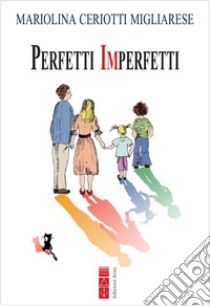 Perfetti imperfetti. E-book. Formato EPUB ebook di Mariolina Ceriotti Migliarese