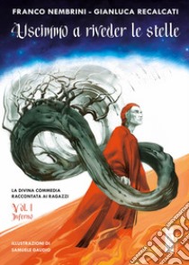 Uscimmo a riveder le stelle: La Divina commedia raccontata ai ragazzi - Vol. I. - Inferno. E-book. Formato EPUB ebook di Franco Nembrini