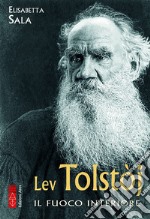 Lev Tolstòj: Il fuoco interiore. E-book. Formato EPUB ebook