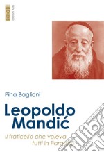 Leopoldo Mandic: Il fraticello che voleva tutti in Paradiso. E-book. Formato EPUB ebook