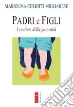 Padri e Figli: I sentieri della paternità. E-book. Formato EPUB ebook