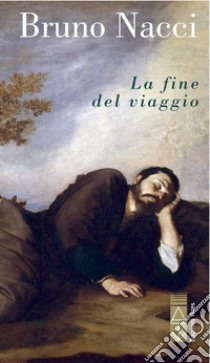 La fine del viaggio. E-book. Formato EPUB ebook di Bruno Nacci