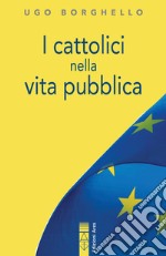 I cattolici nella vita pubblica: Cristianesimo e laicità. E-book. Formato EPUB ebook