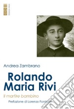 Rolando Maria Rivi: Il martire bambino. E-book. Formato EPUB ebook