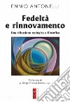 Fedeltà e rinnovamento: una riflessione teologica e filosofica. E-book. Formato EPUB ebook