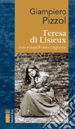 Teresa di Lisieux: In un tranquillo mare tempestoso. E-book. Formato EPUB ebook