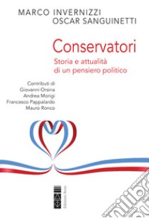 Conservatori: Storia e attualità di un pensiero politico. E-book. Formato EPUB ebook di Marco Invernizzi