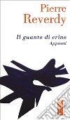 Il guanto di crine: Appunti. E-book. Formato EPUB ebook di Pierre Reverdy