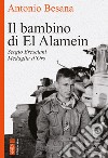 Il bambino di El Alamein: Sergio Bresciani Medaglia d'Oro. E-book. Formato EPUB ebook