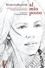 Al mio posto: Confidenze quasi serie sul mestiere di MoglieMammaMedico. E-book. Formato EPUB ebook