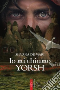 Io mi chiamo Yorsh. E-book. Formato EPUB ebook di Silvana De Mari