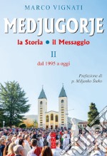 Medjugorje - Vol. 2: La storia, il messaggio (dal 1995 a oggi). E-book. Formato EPUB