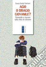 Agio o disagio?: Domande e risposte sulla sfida di crescere. E-book. Formato EPUB ebook