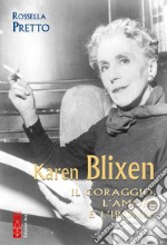 Karen Blixen: Il coraggio, l’amore e l’ironia. E-book. Formato EPUB ebook