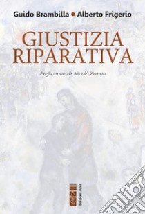 Giustizia Riparativa: Rilievi filosofico-giuridici ed esplorazione biblico-teologica. E-book. Formato EPUB ebook di Guido Brambilla