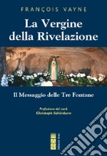 La Vergine della Rivelazione: Il messaggio delle Tre Fontane. E-book. Formato EPUB ebook