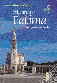 Pellegrini a Fatima: Una guida spirituale. E-book. Formato EPUB ebook