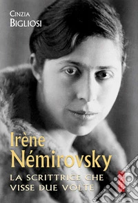 Irène Némirovsky: La scrittrice che visse due volte. E-book. Formato EPUB ebook