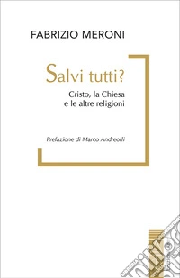 Salvi tutti?: Cristo, la Chiesa e le altre religioni. E-book. Formato EPUB ebook