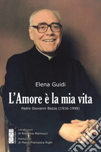 L'Amore è la mia vita: Padre Giovanni Bozzo (1916-1998). E-book. Formato EPUB ebook