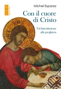 Con il Cuore di Cristo: Un'introduzione alla preghiera. E-book. Formato EPUB ebook