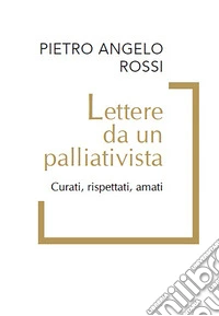Lettere da un palliativista: Curati, rispettati, amati. E-book. Formato EPUB ebook